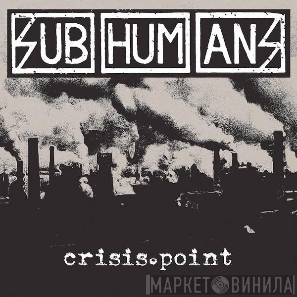 Subhumans - Crisis Point