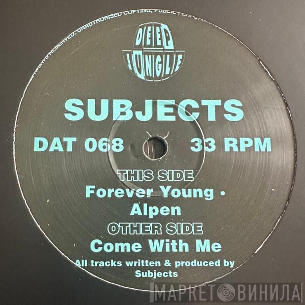 Subjects  - Come with Me / Forever Young / Alpen