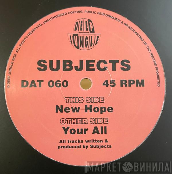Subjects  - Your All / New Hope