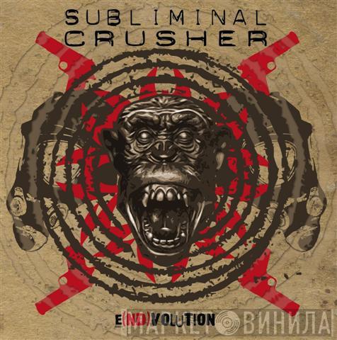 Subliminal Crusher - Endvolution