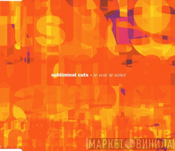 Subliminal Cuts - Le Voie Le Soleil