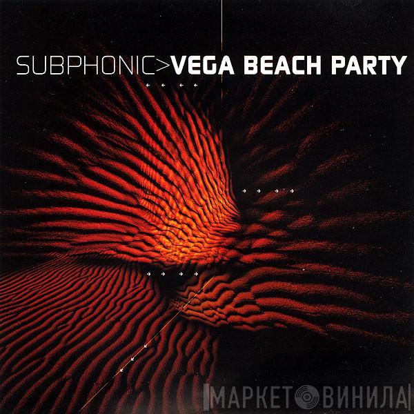  Subphonic  - Vega Beach Party