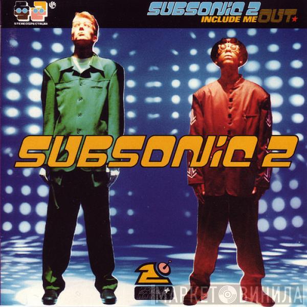 Subsonic 2 - Include Me Out