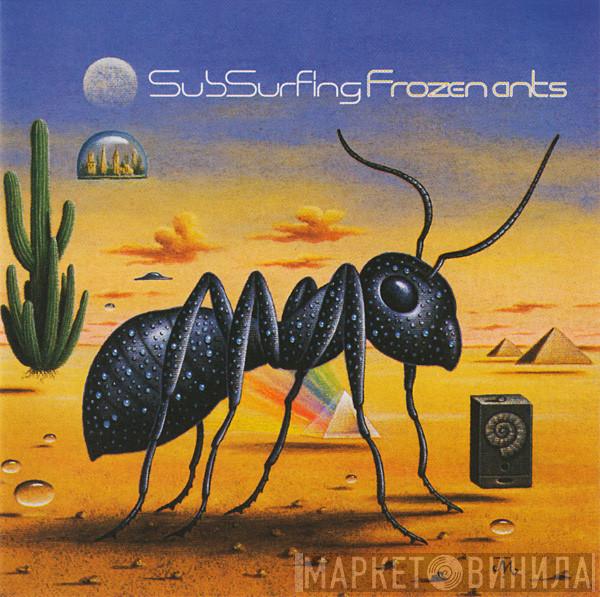  Subsurfing  - Frozen Ants