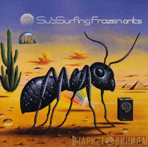  Subsurfing  - Frozen Ants
