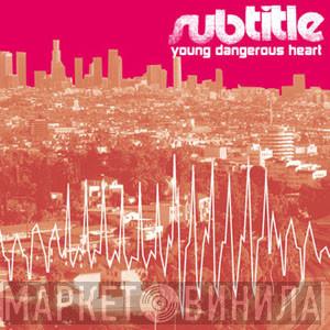 Subtitle - Young Dangerous Heart
