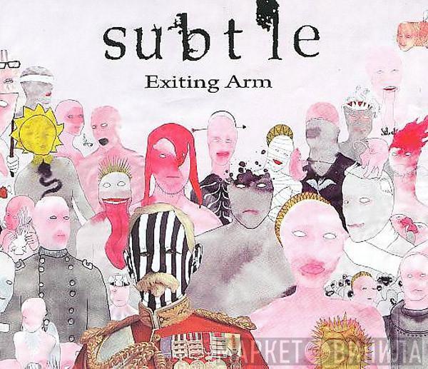 Subtle - Exiting Arm