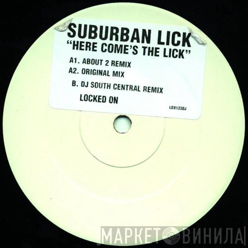  Suburban Lick  - Here Come The Lick