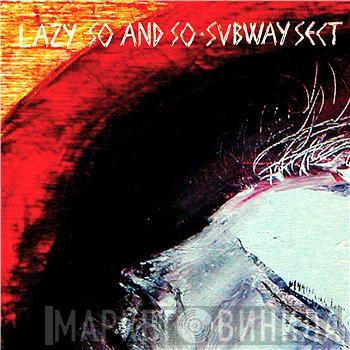 Subway Sect - Lazy So And So