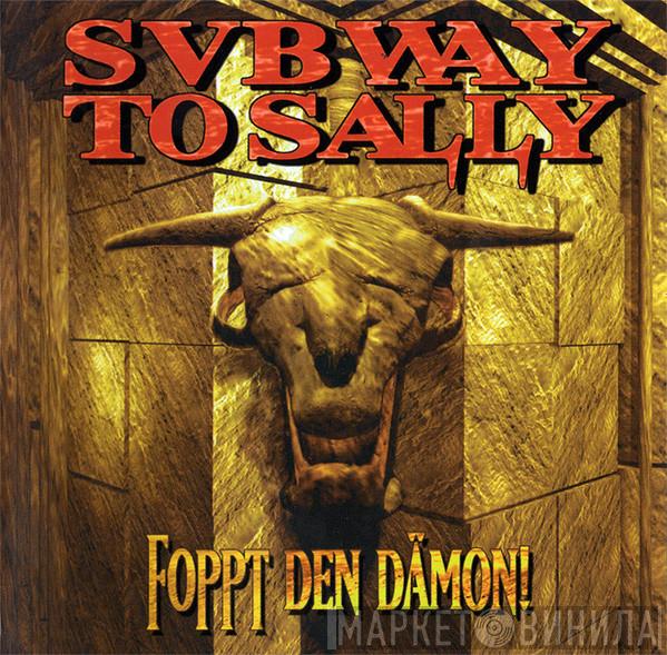  Subway To Sally  - Foppt Den Dämon!