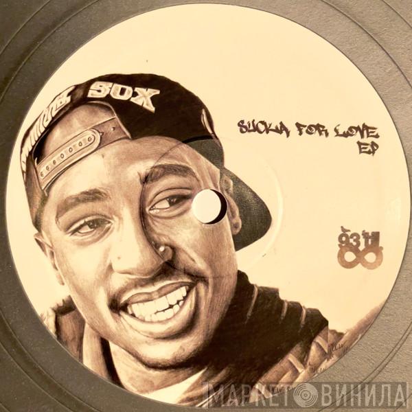  - Sucka For Love EP