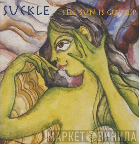  Suckle  - The Sun Is God E.P.