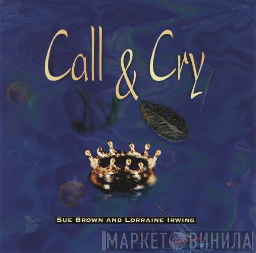 Sue Brown , Lorraine Irwing - Call & Cry