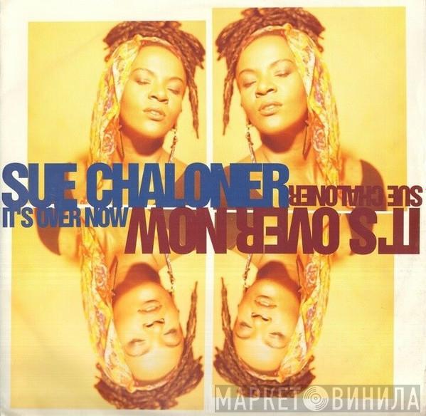Sue Chaloner - It's Over Now