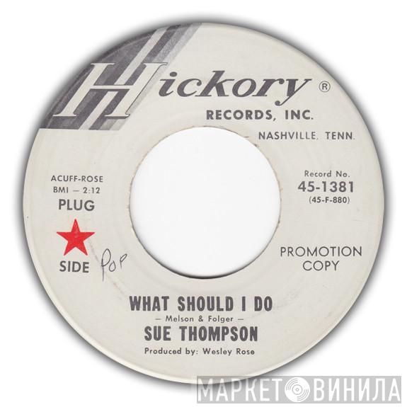  Sue Thompson  - What Should I Do / After The Heartache