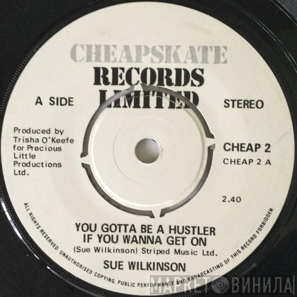 Sue Wilkinson  - You Gotta Be A Hustler If You Wanna Get On