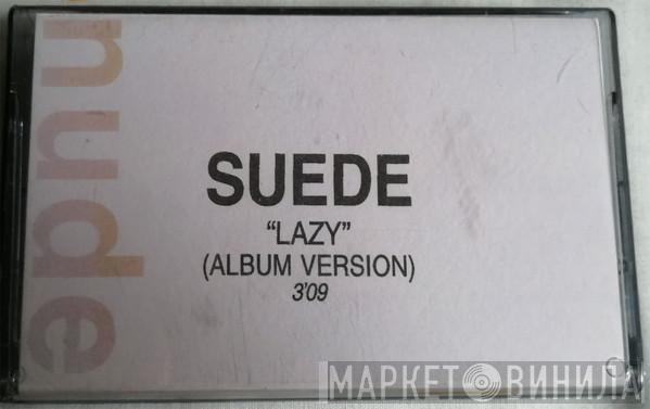  Suede  - Lazy