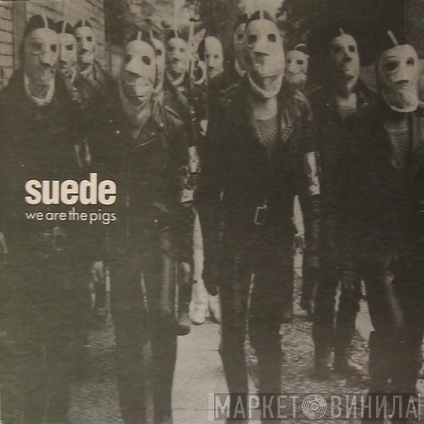 Suede  - We Are The Pigs