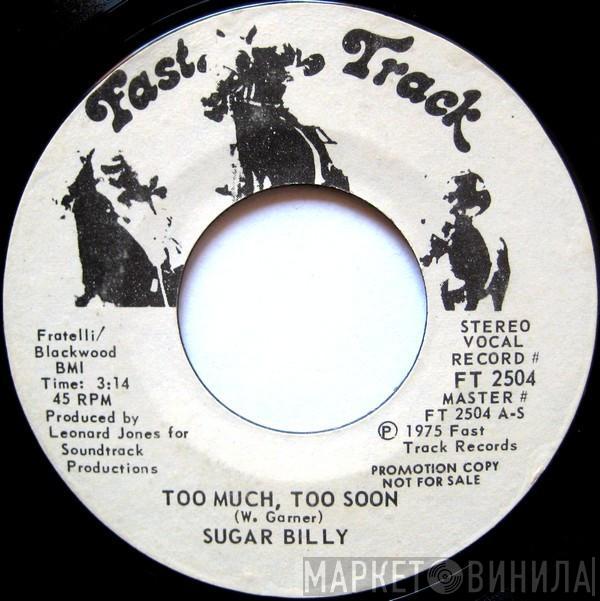  Sugar Billy Garner  - Too Much, Too Soon / Love Bug