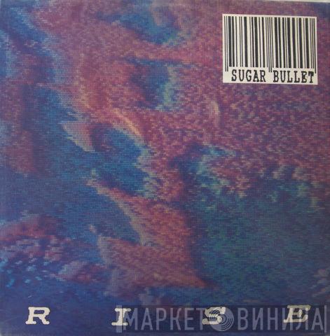 Sugar Bullet - Rise