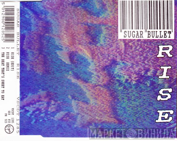  Sugar Bullet  - Rise