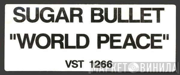 Sugar Bullet - World Peace