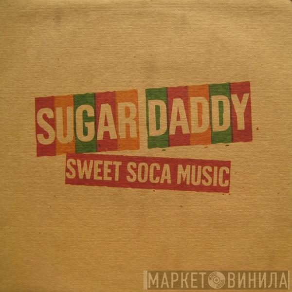 Sugar Daddy  - Sweet Soca Music