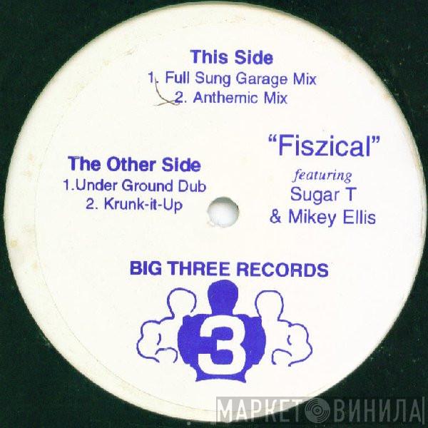 Sugar T., Mikey Ellis - Fiszical