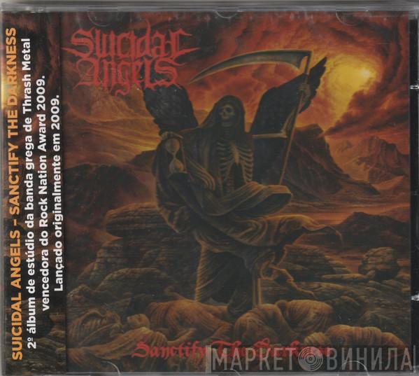  Suicidal Angels  - Sanctify The Darkness
