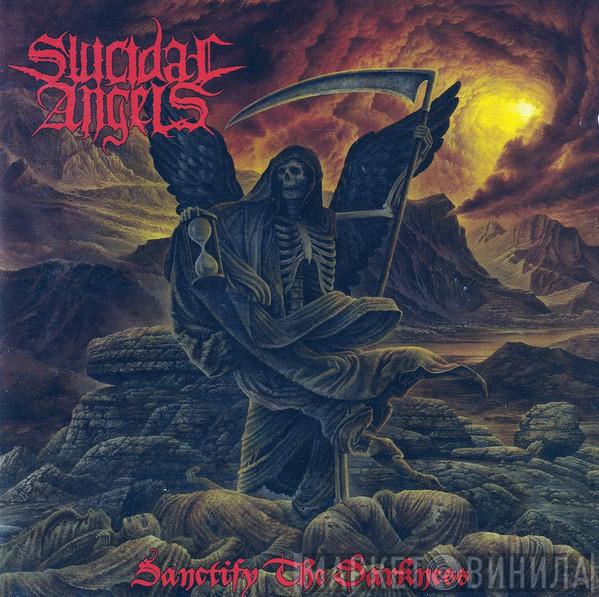  Suicidal Angels  - Sanctify The Darkness