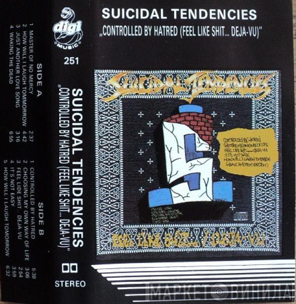  Suicidal Tendencies  - Controlled By Hatred / Feel Like Shit...Deja-Vu