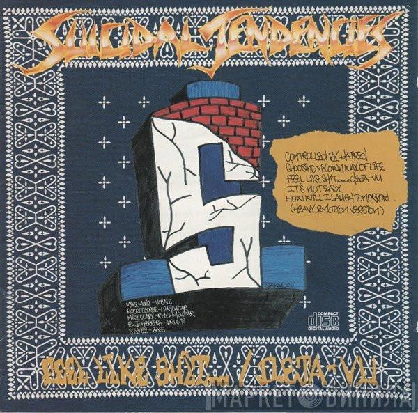  Suicidal Tendencies  - Controlled By Hatred / Feel Like Shit...Deja-Vu