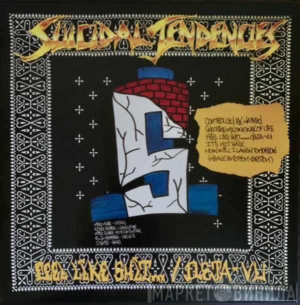  Suicidal Tendencies  - Controlled By Hatred / Feel Like Shit... Deja-Vu