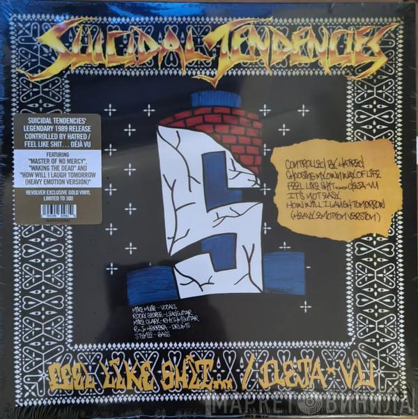  Suicidal Tendencies  - Controlled By Hatred / Feel Like Shit... Deja-Vu