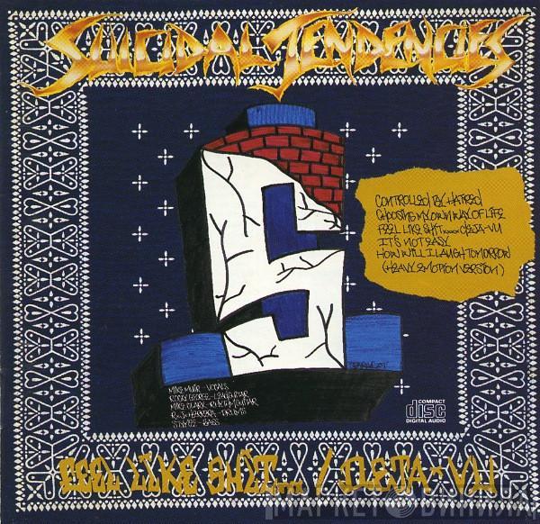  Suicidal Tendencies  - Controlled By Hatred / Feel Like Shit...Deja-Vu
