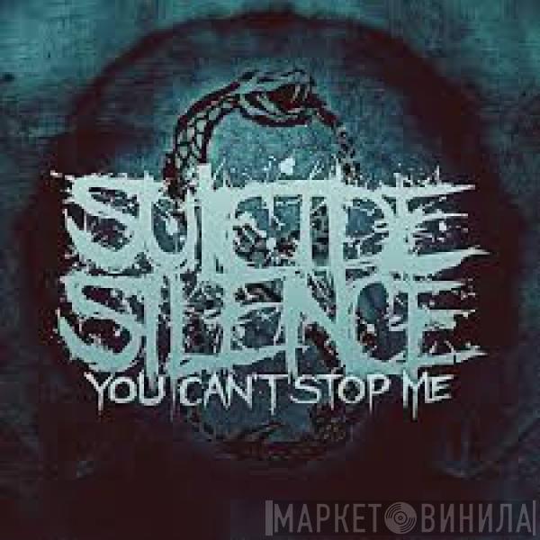  Suicide Silence  - You Can't Stop Me