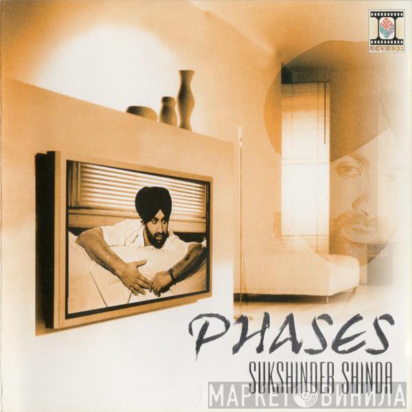 Sukshinder Shinda - Phases