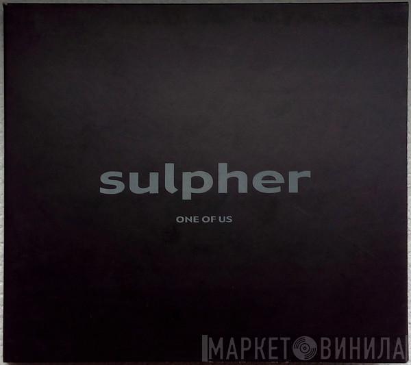 Sulpher - One Of Us