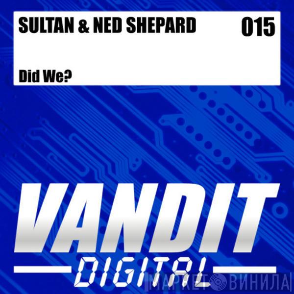  Sultan & Ned Shepard  - Did We?