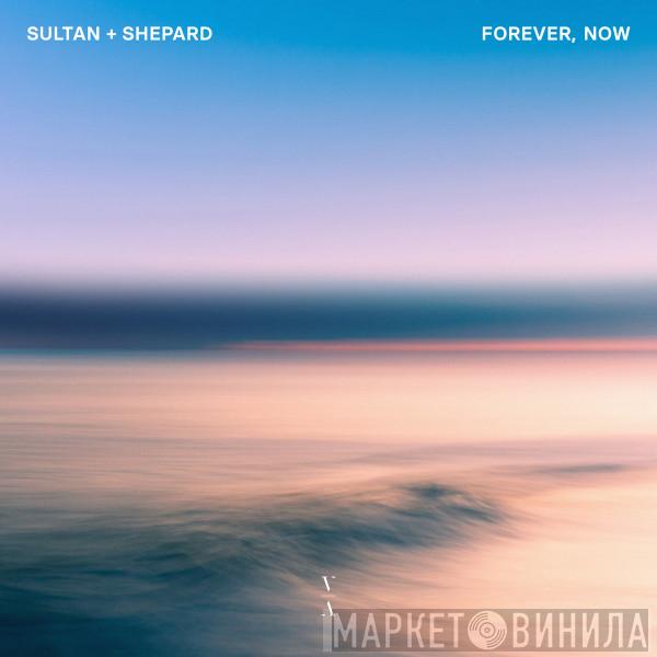  Sultan & Ned Shepard  - Forever, Now