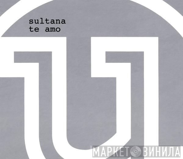  Sultana  - Te Amo
