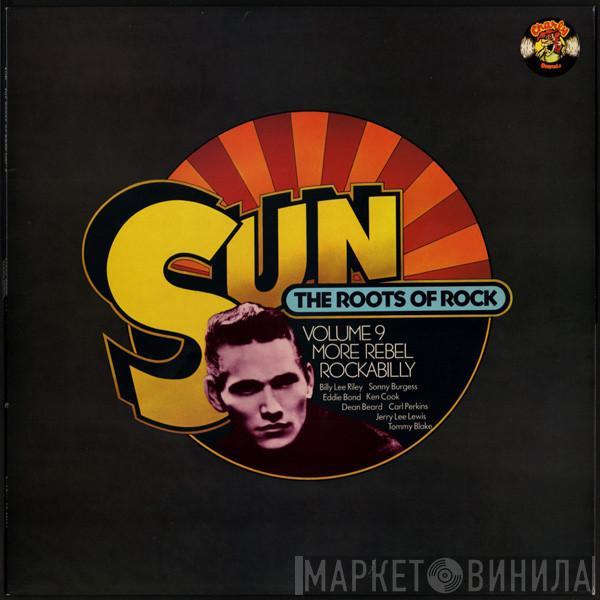  - Sun: The Roots Of Rock: Volume 9: More Rebel Rockabilly