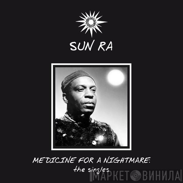 Sun Ra - Medicine For A Nightmare: The Singles
