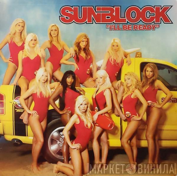  Sunblock   - I'll Be Ready