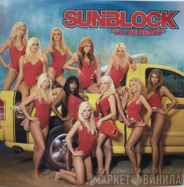  Sunblock   - I'll Be Ready