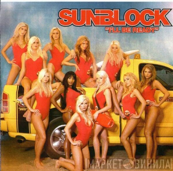  Sunblock   - I'll Be Ready