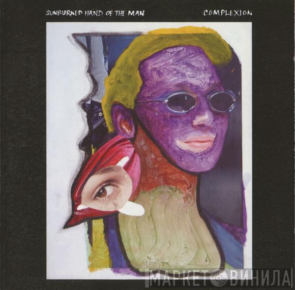 Sunburned Hand Of The Man - Complexion