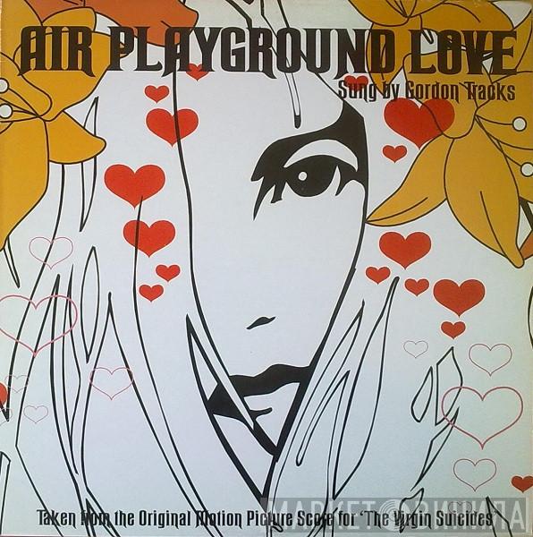 Sung By AIR  Gordon Tracks  - Playground Love