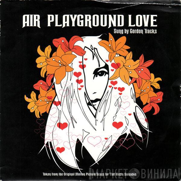 Sung By AIR  Gordon Tracks  - Playground Love