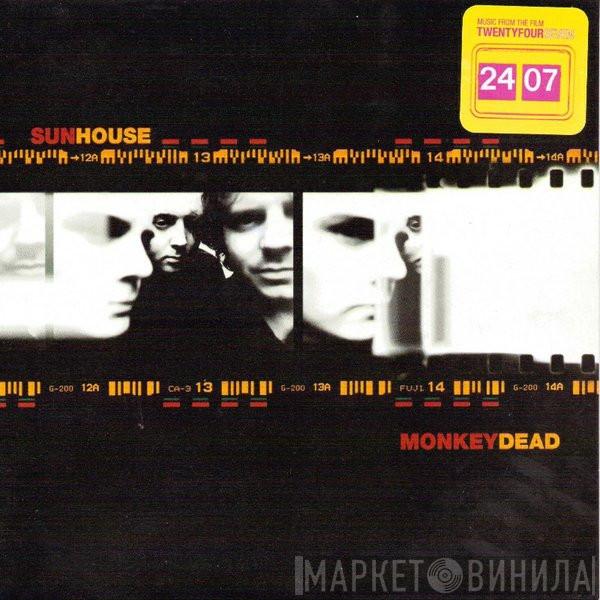 Sunhouse  - Monkey Dead